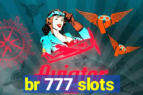 br 777 slots